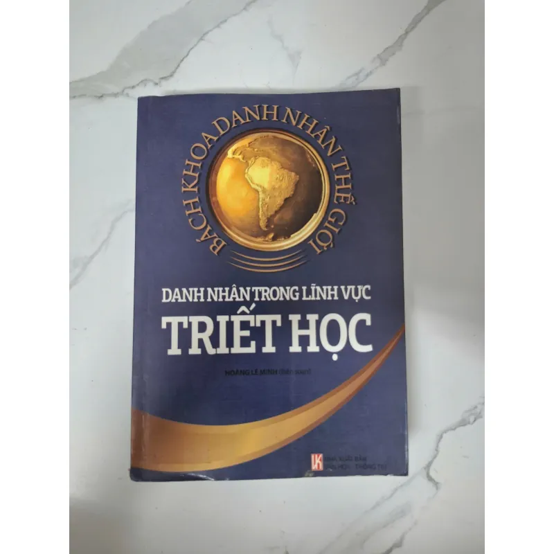Danh nhân trong lĩnh vực Triết học - Hoàng Lê Minh (biên soạn) - Bách khoa danh nhân 1020737