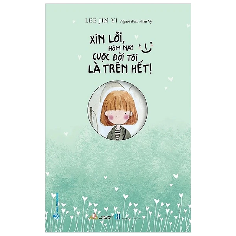 Xin lỗi, hôm nay cuộc đời tôi là trên hết ! - Lee Jin Yi - 12/10/2023 (XB) - Văn lang 777518