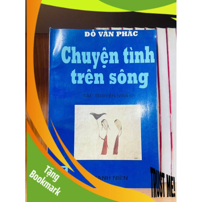(TẶNG BOOKMARK) Chuyện tình trên sông - Đỗ Văn Phác - VĂN HỌC - RBK2011-59 941601