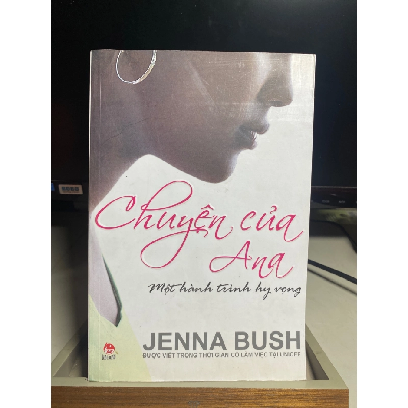 Chuyện Của Ana - Một Hành Trình Hy Vọng-Tác giả Jenna Bush -NXB Kim Đồng Năm XB 07-2009- Sách lưu kho mới 95% STB1418 456395