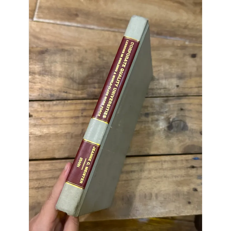 Corporate Quality Universities: Lessons in Building a World-Class Work Force - J.C.Meister 729323