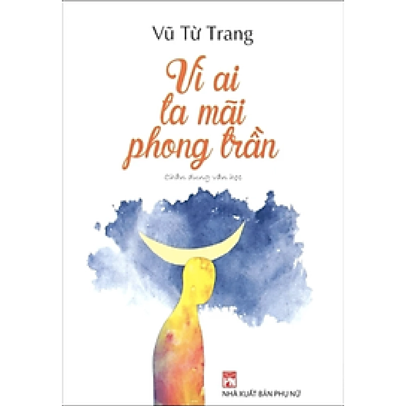 Vì ai mà ta phong trần - Vũ Từ Trang STB2634 Danh Nhân 535383