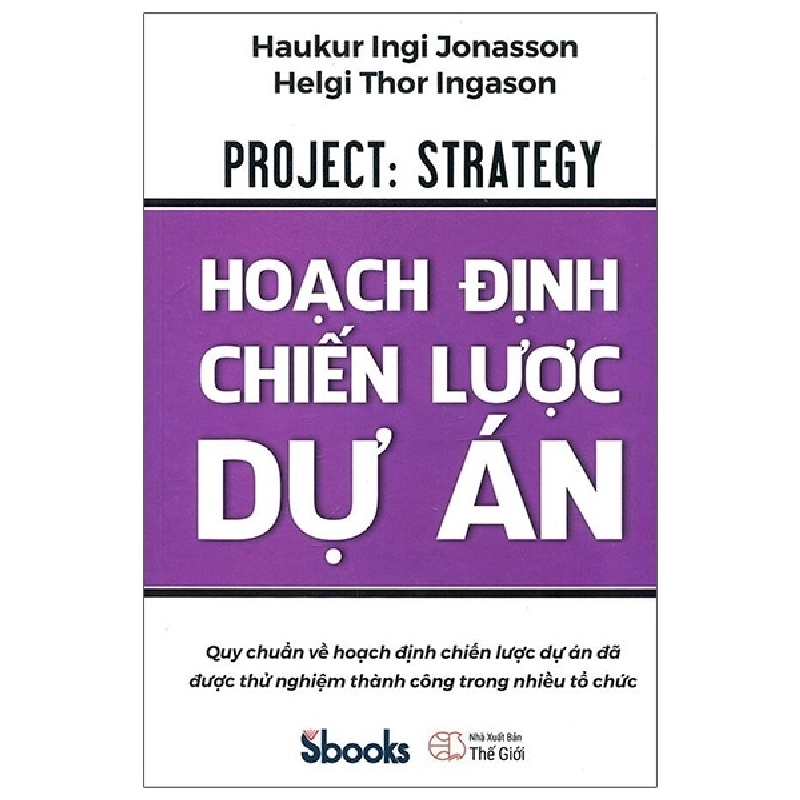 Hoạch Định Chiến Lược Dự Án (Bìa Cứng) - Haukur Ingim Jonasson, Helgi Thor Ingason 403303