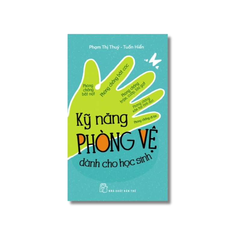 Kỹ năng phòng vệ dành cho học sinh - Phạm Thị Thúy ; Tuấn Hiển Vanvosach 721841