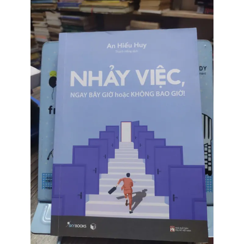 Sách: Nhảy việc, ngay bây giờ hoặc không bao giờ - An Hiểu Huy (A2) 590175