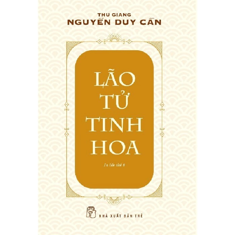 Lão Tử tinh hoa - Thu Giang Nguyễn Duy Cần 2023 New 100% HCM.PO 47874