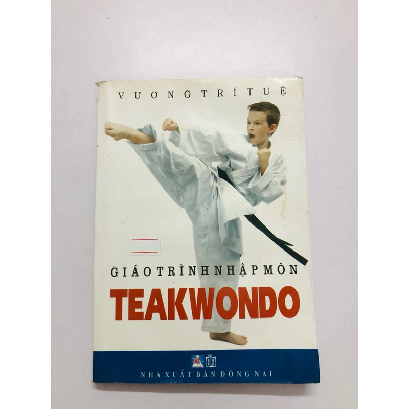 GIÁO TRÌNH NHẬP MÔN TEAKWONDO  - 247 trang, nxb: 2011 359663