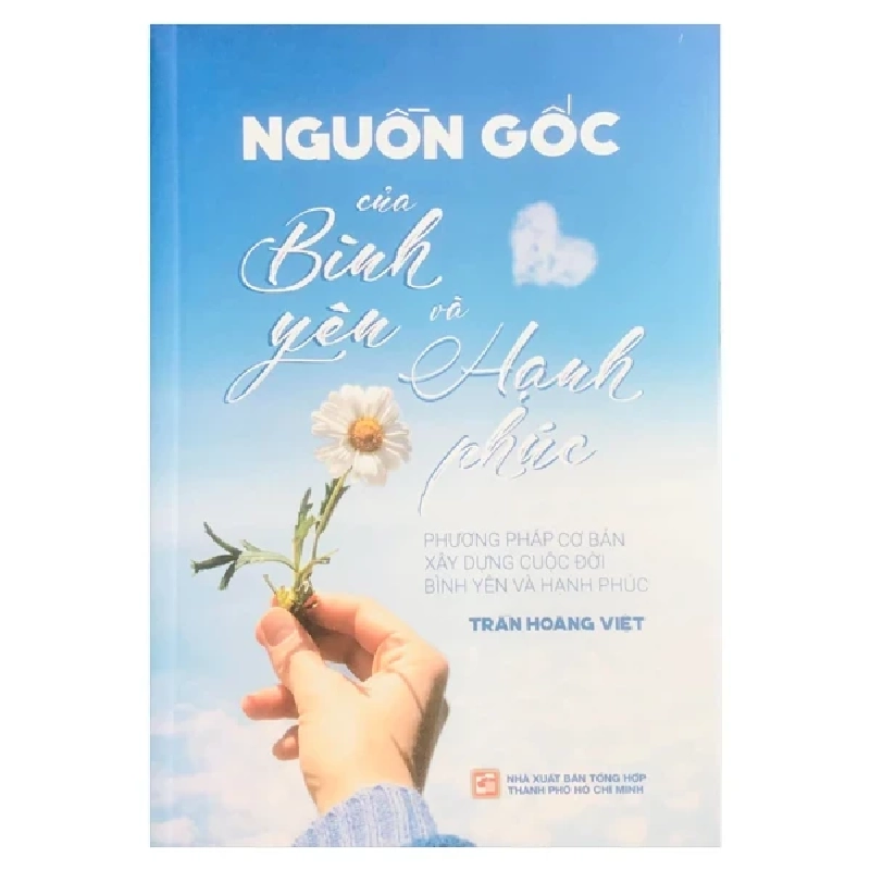 Nguồn Gốc Của Bình Yên Và Hạnh Phúc - Trần Hoàng Việt (Mới 100%) Sách tư duy, kỹ năng sống, NXB Tổng Hợp TPHCM - SÁCH ĐẠI HỌC 486125