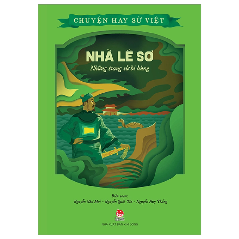 Chuyện Hay Sử Việt - Nhà Lê Sơ - Những Trang Sử Bi Hùng - Nguyễn Như Mai, Nguyễn Quốc Tín, Nguyễn Huy Thắng (Mới 100%) Kiến thức bách khoa, NXB Kim Đồng - SÁCH ĐẠI HỌC 482577