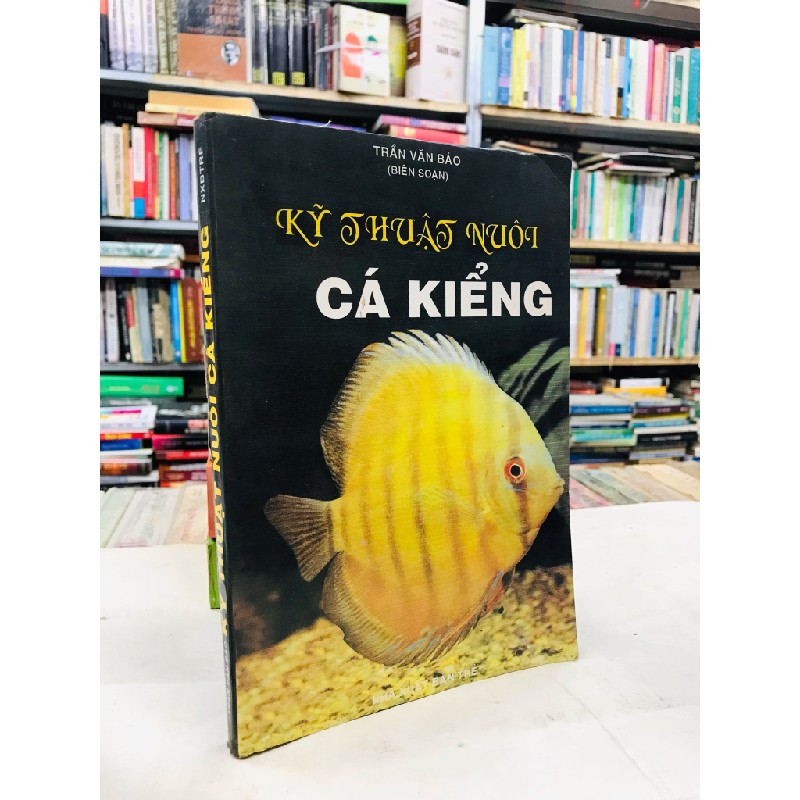 Kỹ thuật nuôi cá kiểng - Trần Văn Bảo 129316