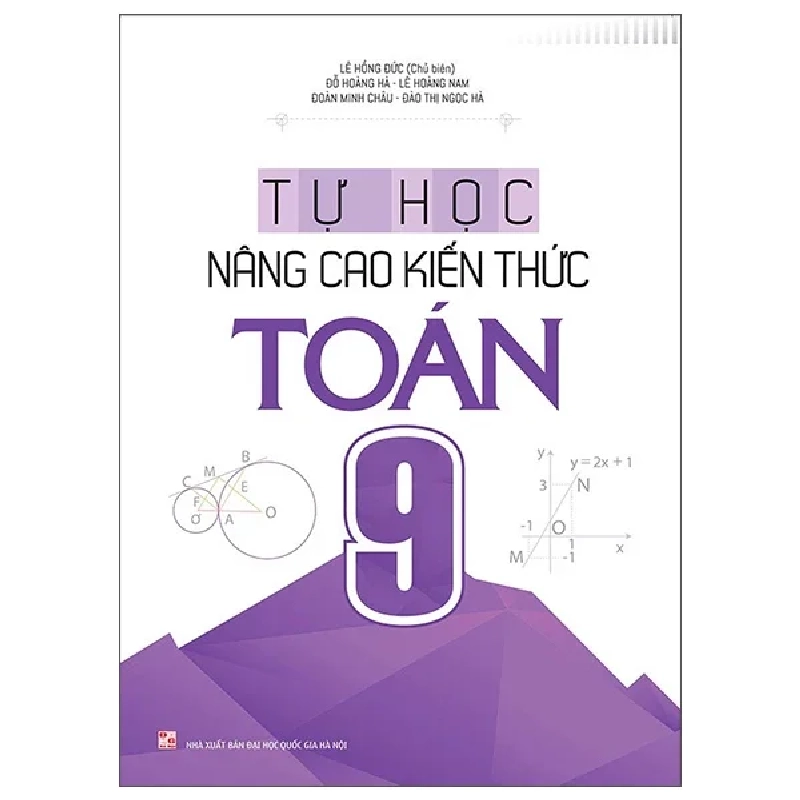 Tự Học Nâng Cao Kiến Thức Toán 9 - Lê Hồng Đức, Đỗ Hoàng Hà, Lê Hoàng Nam, Đoàn Minh Châu, Đào Thị 322593