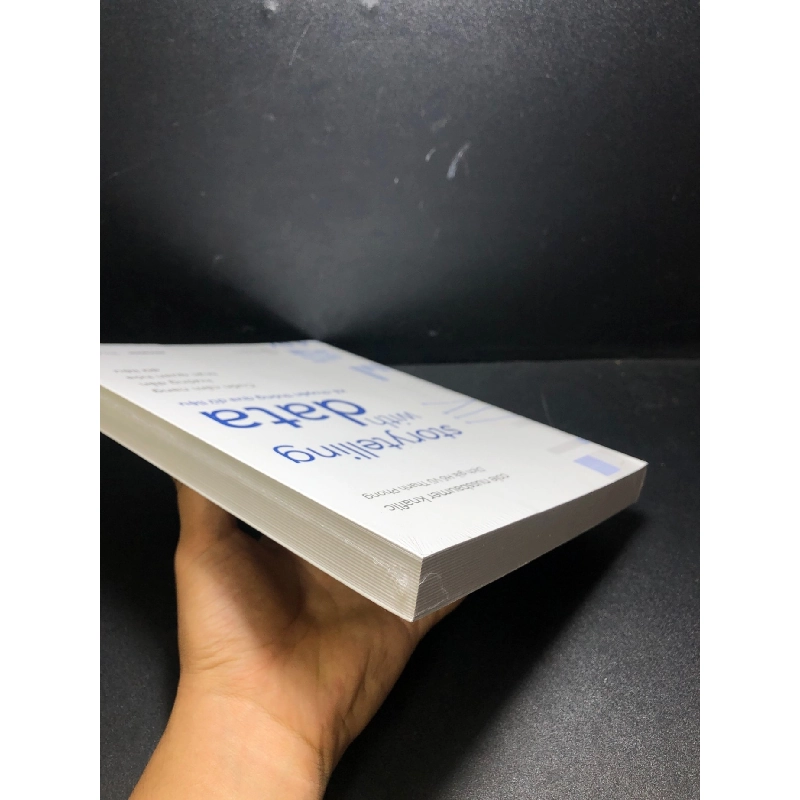 Storytelling With Data - Kể Chuyện Thông Qua Dữ Liệu - Cole Nussbaumer Knaflic New 100% HCM.ASB0711 912374