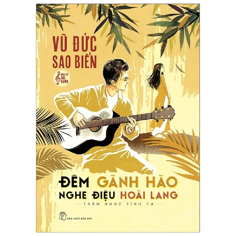 Đêm Gành Hào Nghe Điệu Hoài Lang - Trăm Khúc Tình Ca - Vũ Đức Sao Biển (Mới 100%) Âm nhạc, điện ảnh, NXB Trẻ - SÁCH ĐẠI HỌC 480297