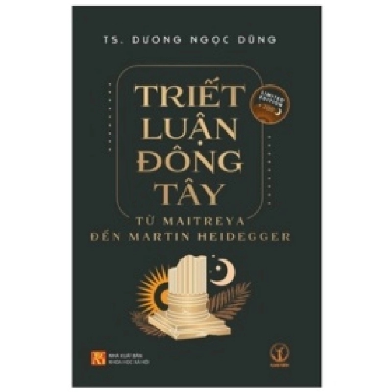 Triết Luận Đông Tây - Từ Maitreya Đến Martin Heidegger - TS. Dương Ngọc Dũng 359267
