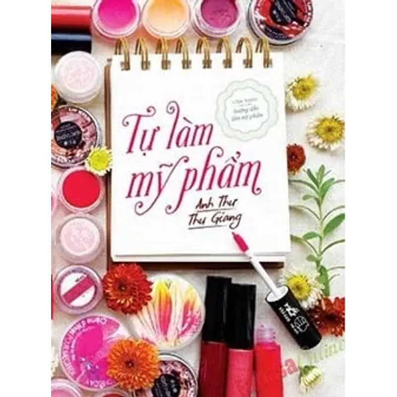 SÁCH Tự Làm Mỹ Phẩm - Anh Thư, Thu Giang 788176