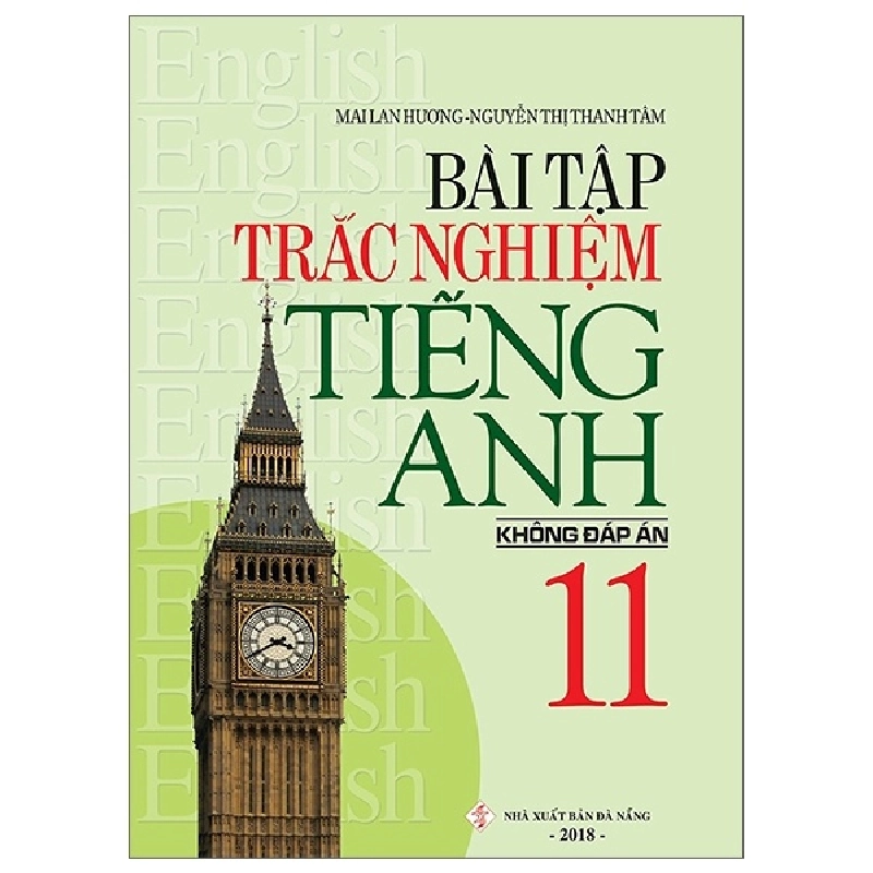 Bài Tập Trắc Nghiệm Tiếng Anh 11 (Không Đáp Án) - Mai Lan Hương, Nguyễn Thị Thanh Tâm 288709