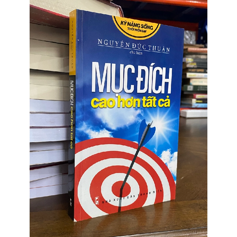Mục đích cao hơn tất cả - Nguyễn Đức Thuận 472473