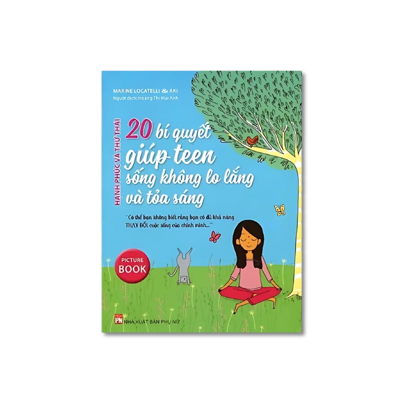 20 bí quyết giúp teen sống không lo lắng và tỏa sáng - Marine Locatelli ; Aki VANVOSACH 725316