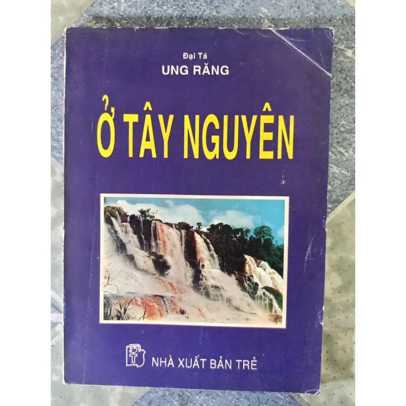 Ở Tây Nguyên - Ung Răng 794879
