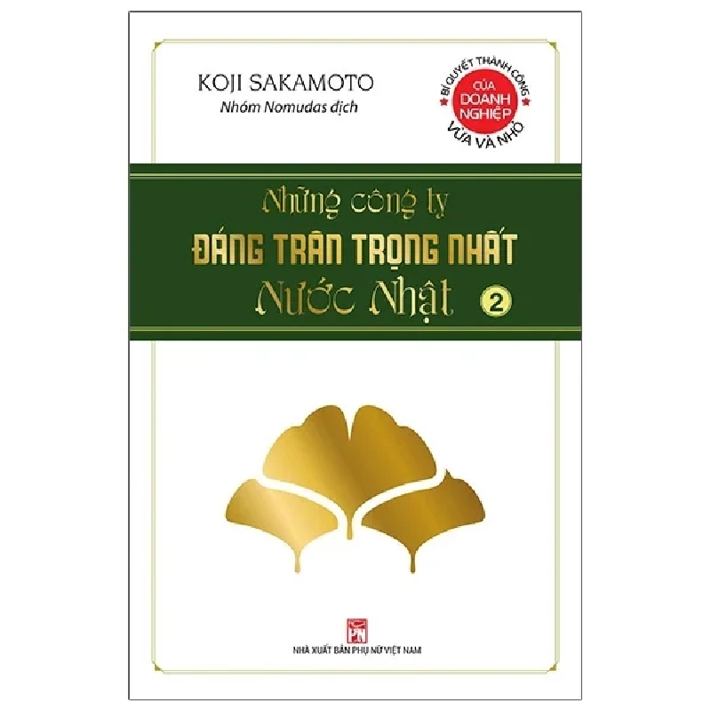 Những Công Ty Đáng Trân Trọng Nhất Nước Nhật - Tập 2 - Koji Sakamoto (Mới 100%) Nhân vật, bài học kinh doanh, NXB Phụ Nữ - SÁCH ĐẠI HỌC 485859