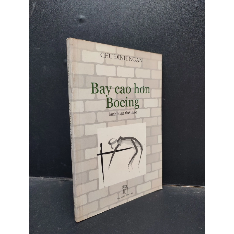 Bay Cao Hơn Boeing, Chu Đình Ngạn/ Nguyễn Nhật Ánh, 2005 mới 80% (Ố Vàng) HCM1304 văn học 913939