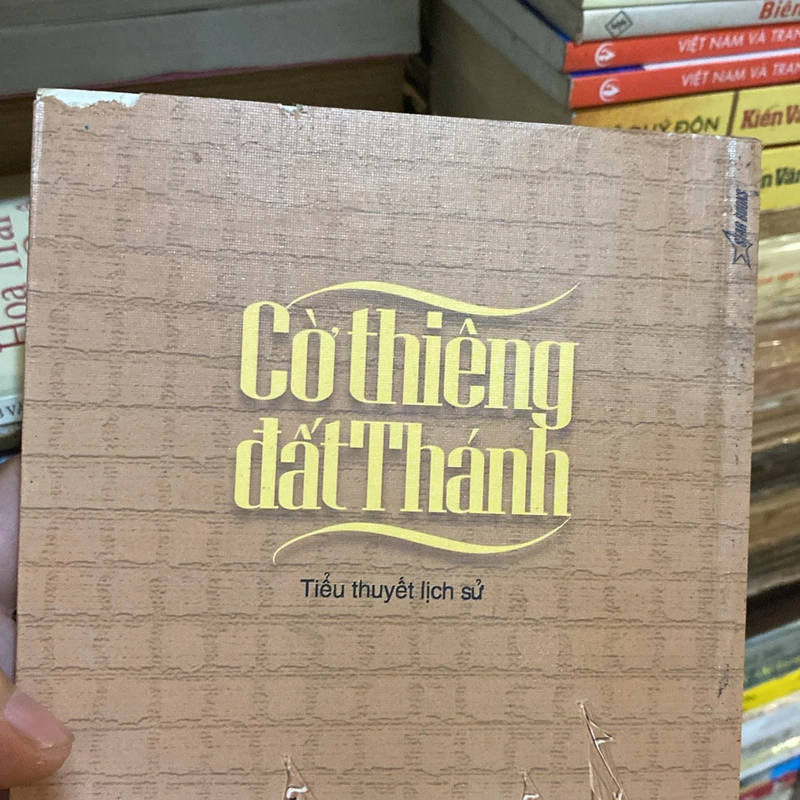 CỜ THIÊNG ĐẤT THÁNH, TIỂU THUYẾT LỊCH SỬ, XB 2007 476798