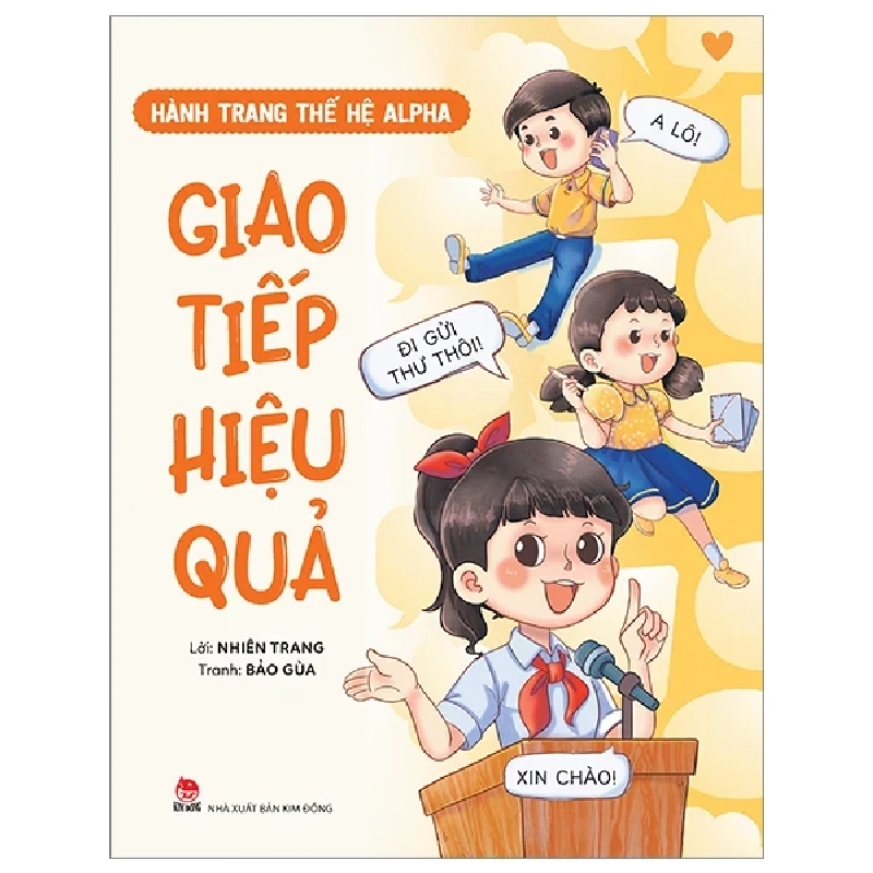 Hành Trang Thế Hệ Alpha - Giao Tiếp Hiệu Quả - Nhiên Trang, Bảo Gùa (Mới 100%) Kiến thức, kỹ năng sống cho trẻ, NXB Kim Đồng - SÁCH ĐẠI HỌC 485031