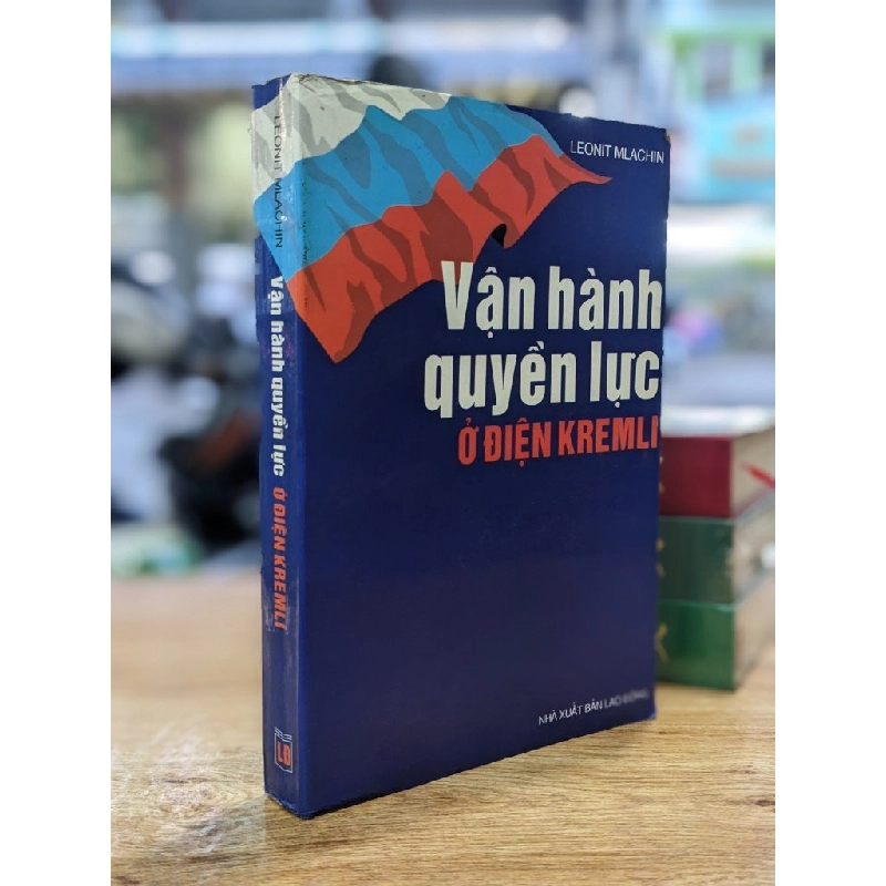 Vận hành quyền lực ở điện Kremli - Leonit Mlachin 334071