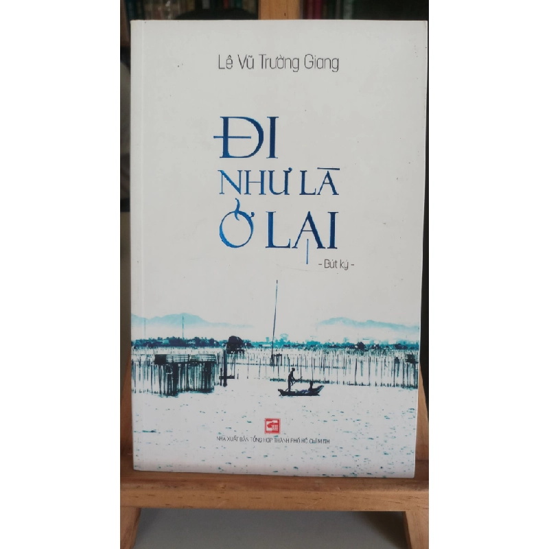 Đi như là ở lại -lưu kho mới 95%-2017- Lê Vũ Trường Giang [1301] SÁCH VĂN HỌC 370362