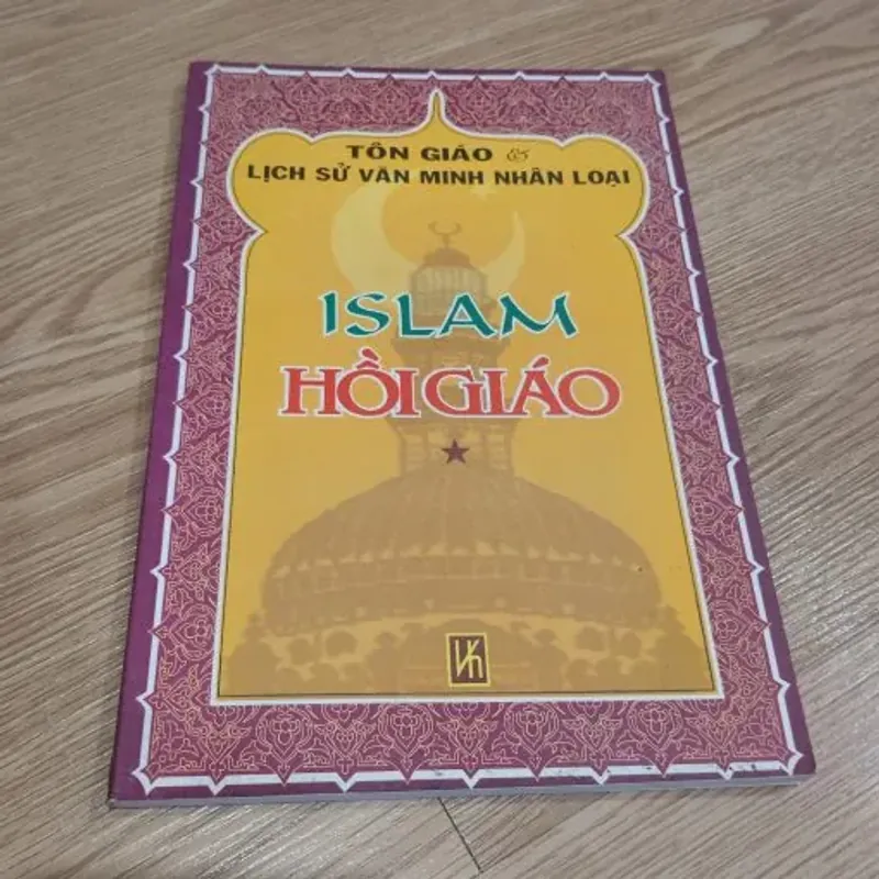 Tôn Giáo & Lịch Sử Văn Minh Nhân Loại: Hồi Giáo – Nguyễn Đức, Thế Trường, Lê Yên 760524