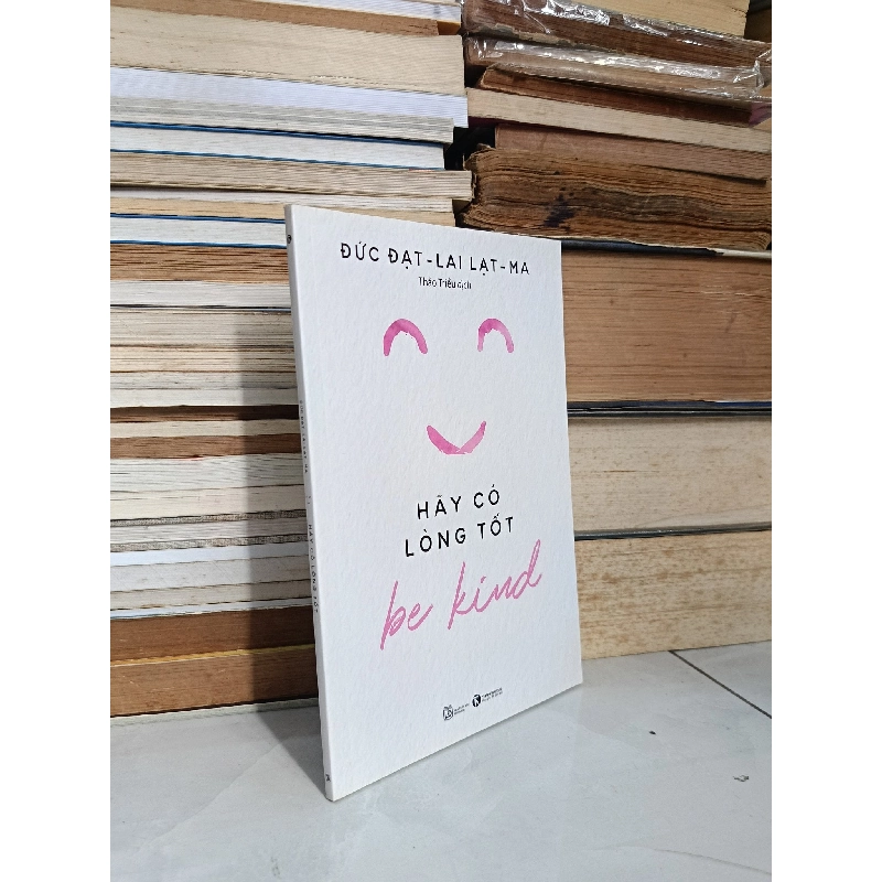 Hãy có lòng tốt: Be Kind - Đức Đạt Lai Lạt Ma (Thảo Triều dịch) 795929