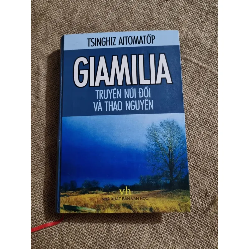 TSINGHIZ AITOMATỐP - GIAMILIA - TRUYỆN NÚI ĐỒI VÀ THẢO NGUYÊN 744910