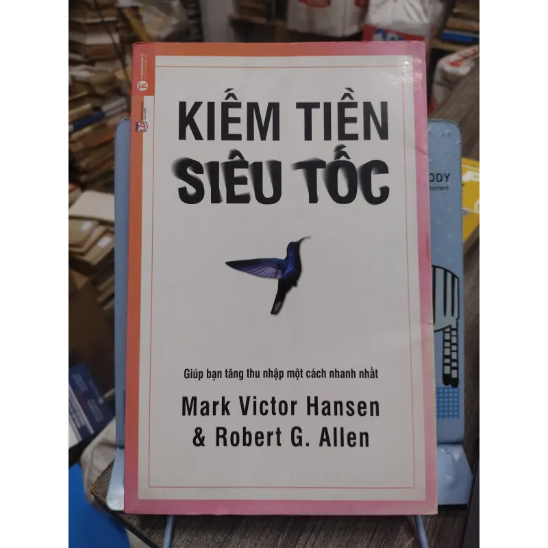 Sách: Kiếm tiền siêu tốc - TG: Mark Victor Hansen và Robert G.Allen 732584