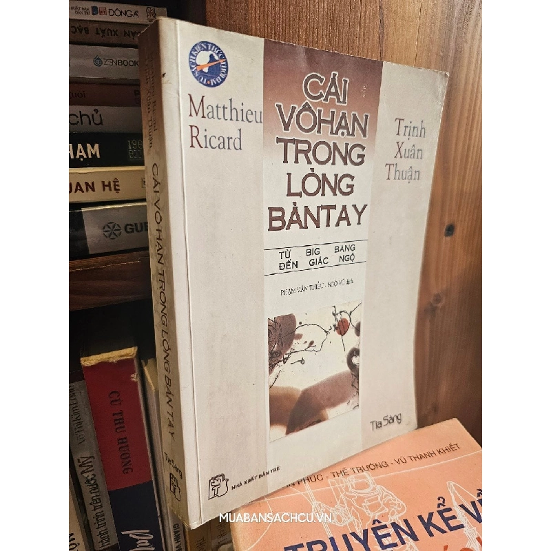 Cái vô hạn trong lòng bàn tay từ Big bang đến giác ngộ - Trịnh Xuân Thuận 127168