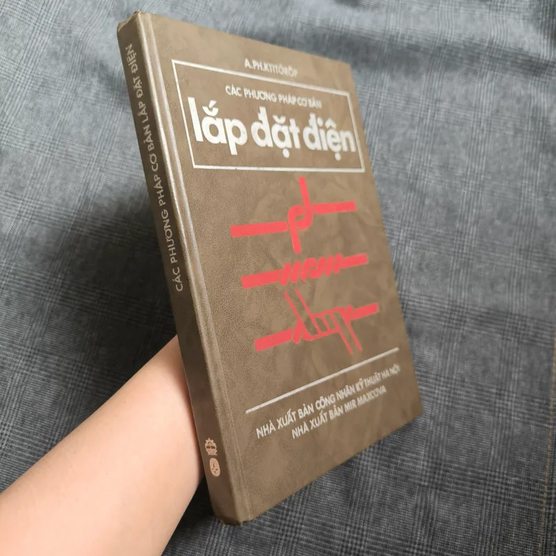 (Bìa cứng, khổ to) Các phương pháp cơ bản lắp đặt điện - A.Ph.Ktitôrôp - Năm 1987 607260