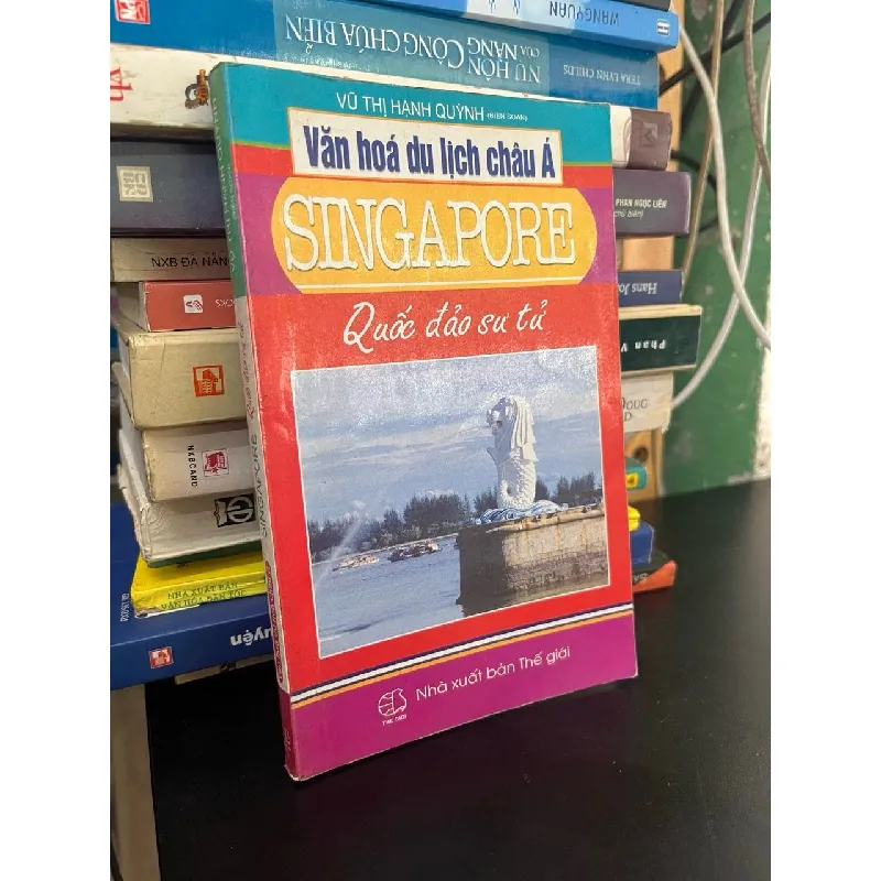 Văn hoá du lịch Châu Á Singapore: Quốc đảo sư tử - Vũ Thị Hạnh Quỳnh 706100