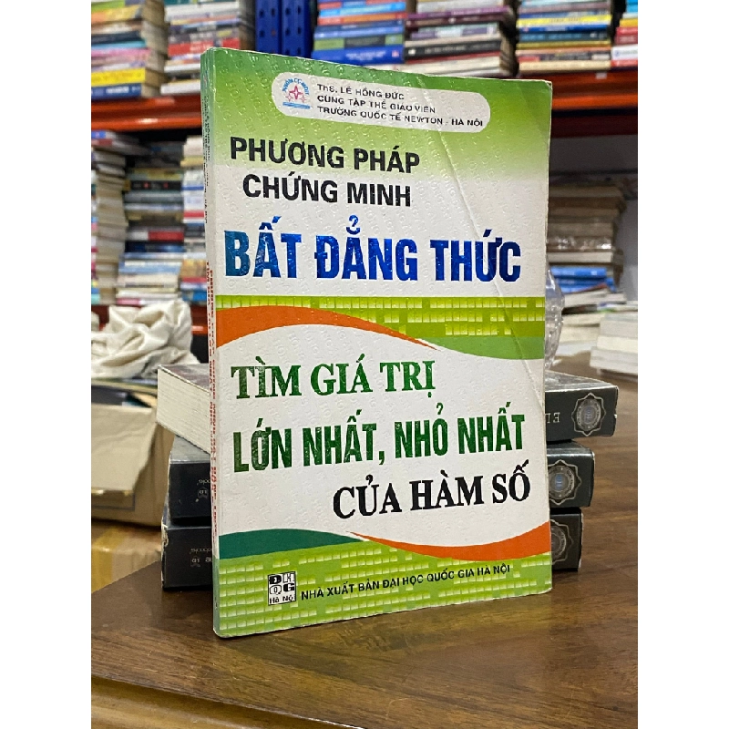 Phương pháp chứng minh bất đẳng thức : tìm giá trị lớn nhất, nhỏ nhất của hàm số - ThS. Lê Hồng Đức 497926