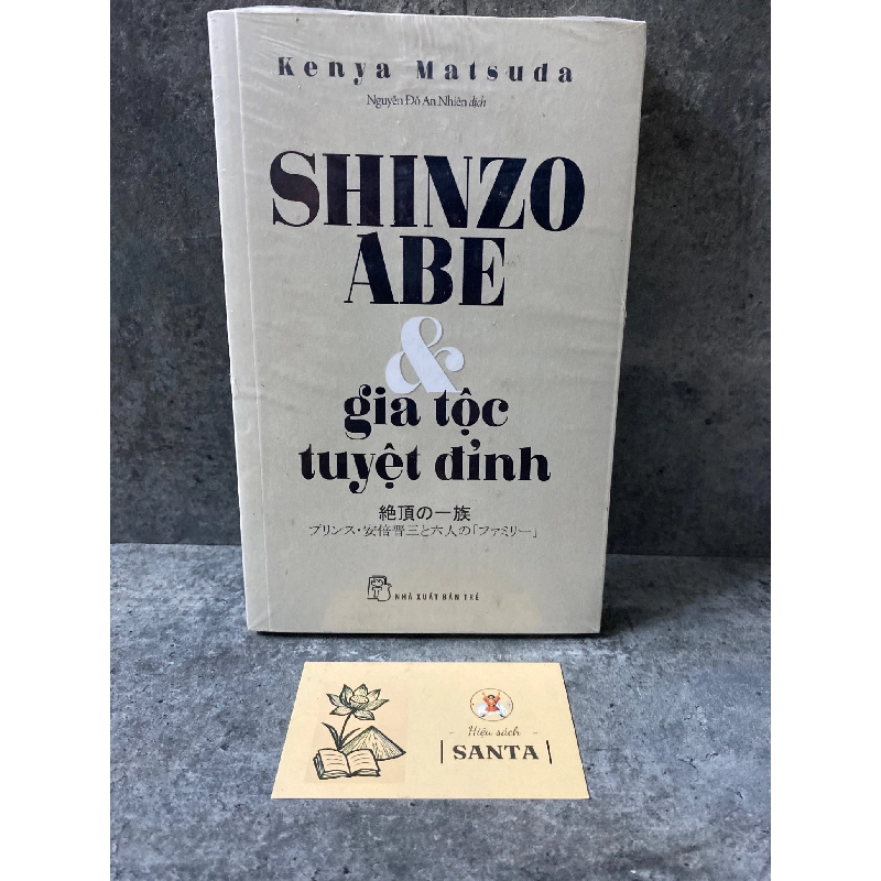 Shinzo Abe và gia tộc tuyệt đỉnh - Kenya Matsuda- sách còn seal mới 95% 789593