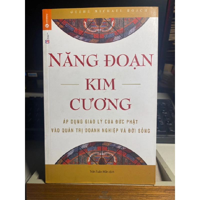 [Phiên Chợ Sách Cũ] Năng Đoạn Kim Cương - Áp Dụng Giáo Lý Của Đức Phật Vào Quản Trị Doanh Nghiệp Và Đời Sống - Geshe Michael Roach 0506 467972