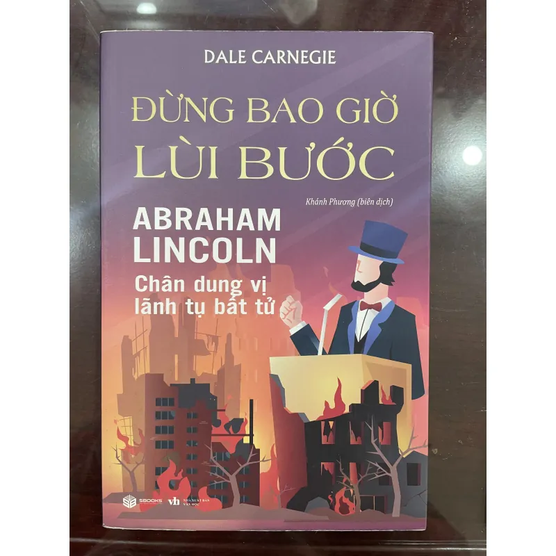 Đừng bao giờ lùi bước - Abraham Lincoln Chân dung vị lãnh tụ bất tử 758378