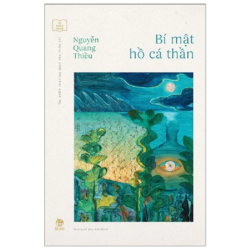 Tủ Sách Vàng - Tác Phẩm Chọn Lọc Dành Cho Thiếu Nhi - Bí Mật Hồ Cá Thần - Nguyễn Quang Thiều (Mới 100%) Truyện thiếu nhi, NXB Kim Đồng - SÁCH ĐẠI HỌC 480508