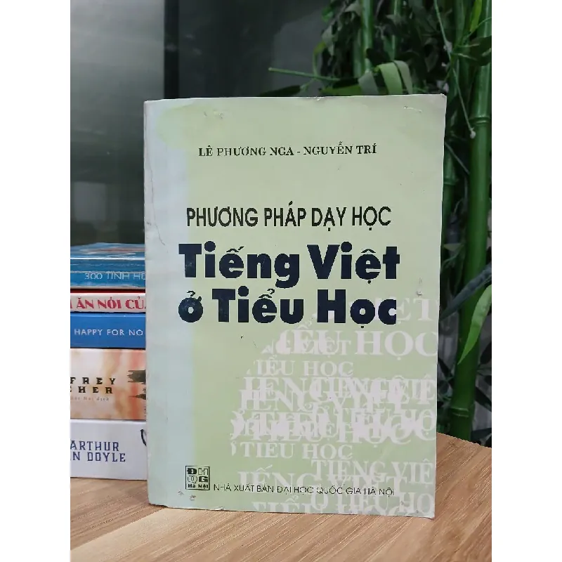 Phương pháp dạy học Tiếng Việt ở tiểu học – Lê Phương Nga, Nguyễn Trí 570906