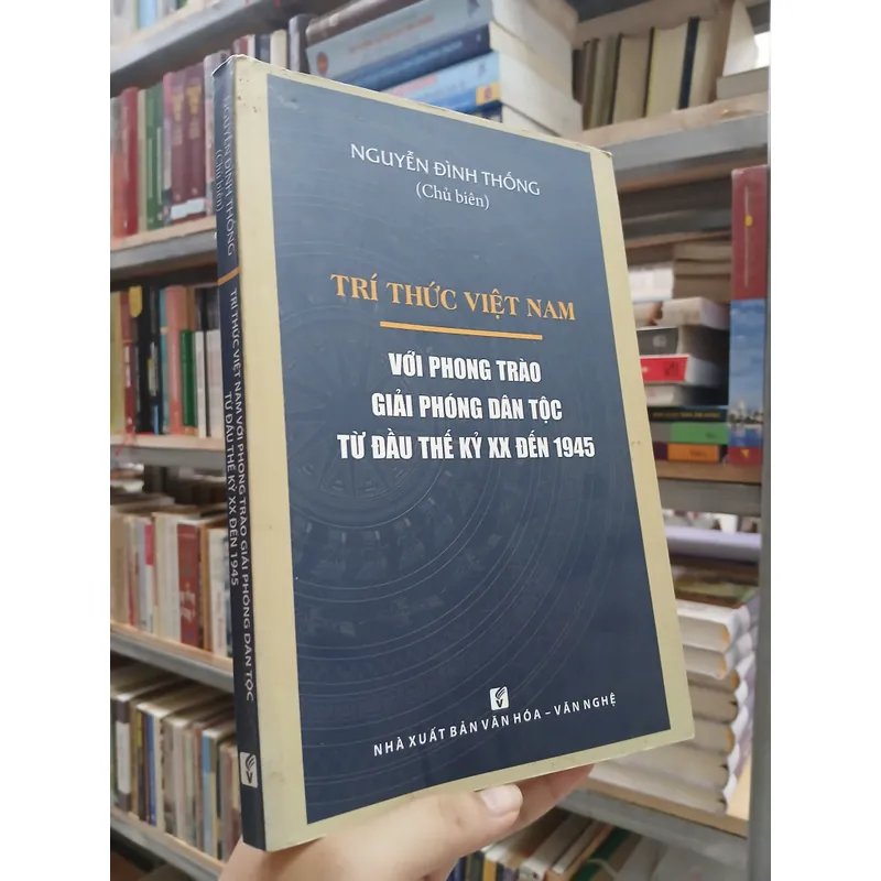 TRÍ THỨC VIỆT NAM VỚI PHONG TRÀO GIẢI PHÓNG DÂN TỘC TỪ ĐẦU THẾ KỶ XX ĐẾN 1945 594176