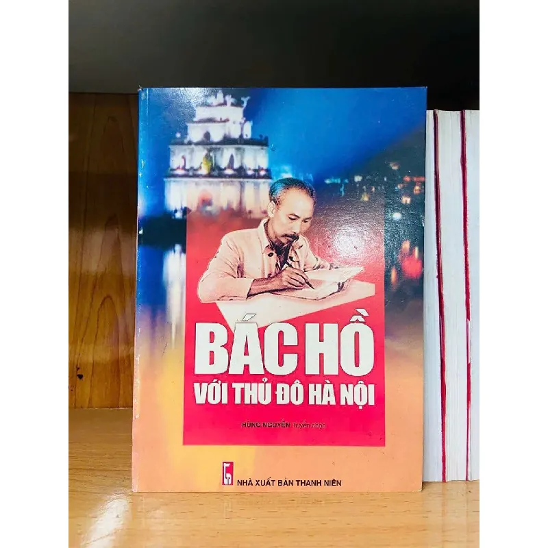 [Sách Cũ SCGR] Bác Hồ với thủ đô Hà Nội VĂN HỌC VAVO0810 685711
