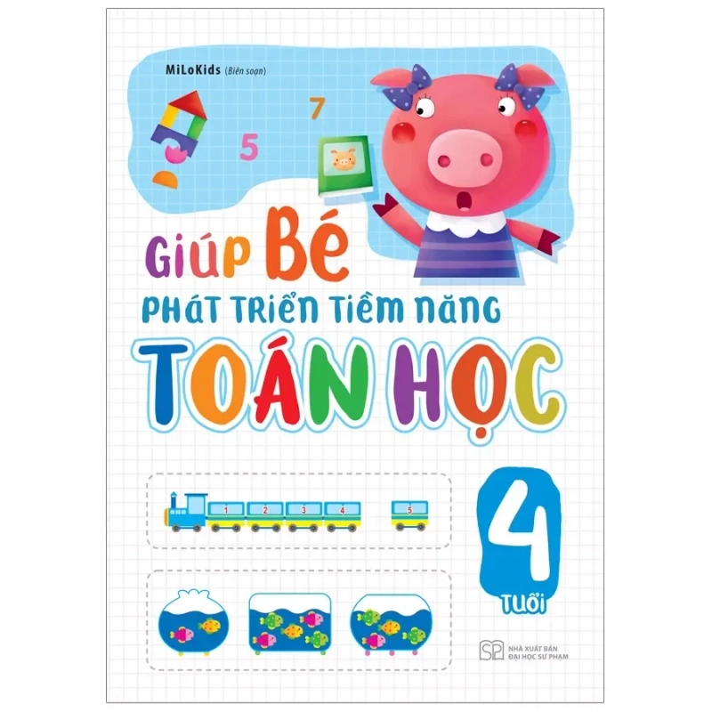 Giúp Bé Phát Triển Tiềm Năng Toán Học (4 Tuổi) (2019) - Milokids 741217