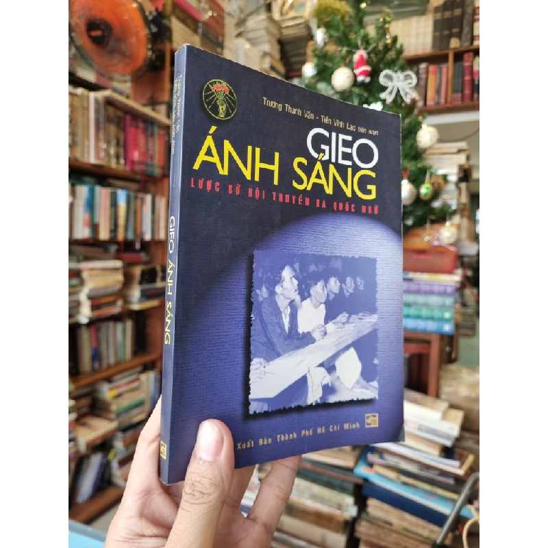 Gieo Ánh Sáng : Lược sử hội truyền bá quốc ngữ - Trương Thanh Vân & Tiền Vĩnh Lạc (biên soạn) 357475