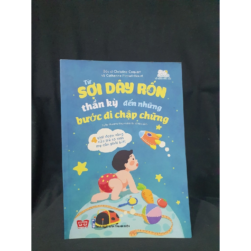 TỪ SỢI DÂY RỐN THẦN KỲ ĐẾN NHỨNG BƯỚC CHÂN CHẬP CHỮNG MỚI 90% 2019 HSTB.HCM205 BS CHRISTINE COQUART & CARTHERINE PIRAUD - ROUET SÁCH MẸ VÀ BÉ 319454