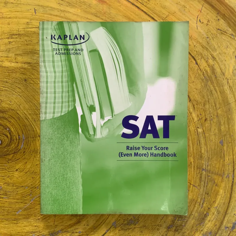 SAT RAISE YOUR SCORE ( EVEN MORE) HANDBOOK 1022754