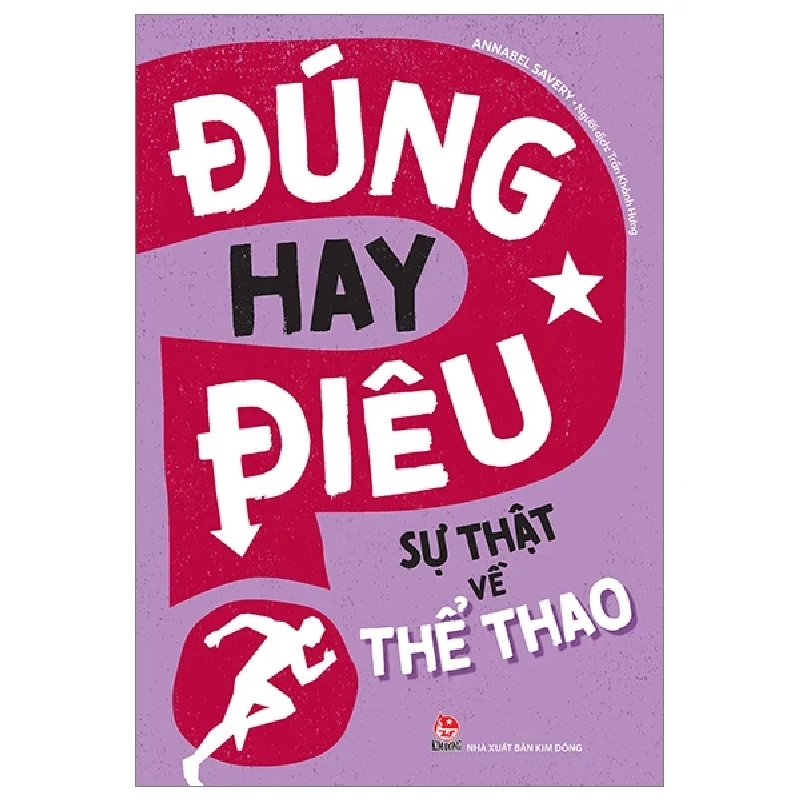 Đúng Hay Điêu - Sự Thật Về Thể Thao - Annabel Savery (Mới 100%) Kiến thức bách khoa, NXB Kim Đồng - SÁCH ĐẠI HỌC 483556