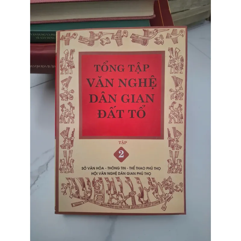 Tổng tập Văn nghệ Dân gian Đất Tổ (Tập 2) - Sở Văn hóa - Thông tin - Thể thao Phú Thọ 696558